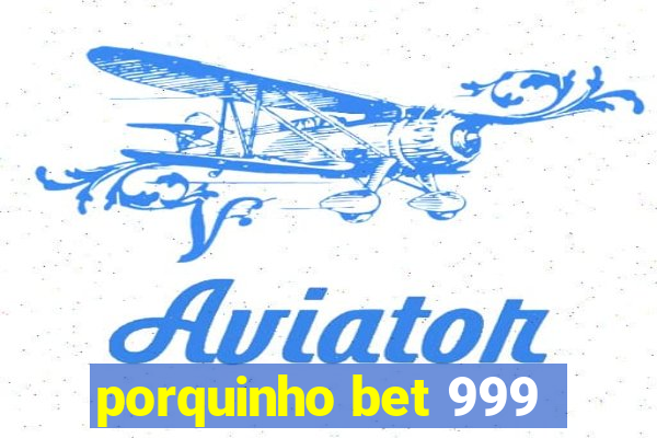 porquinho bet 999